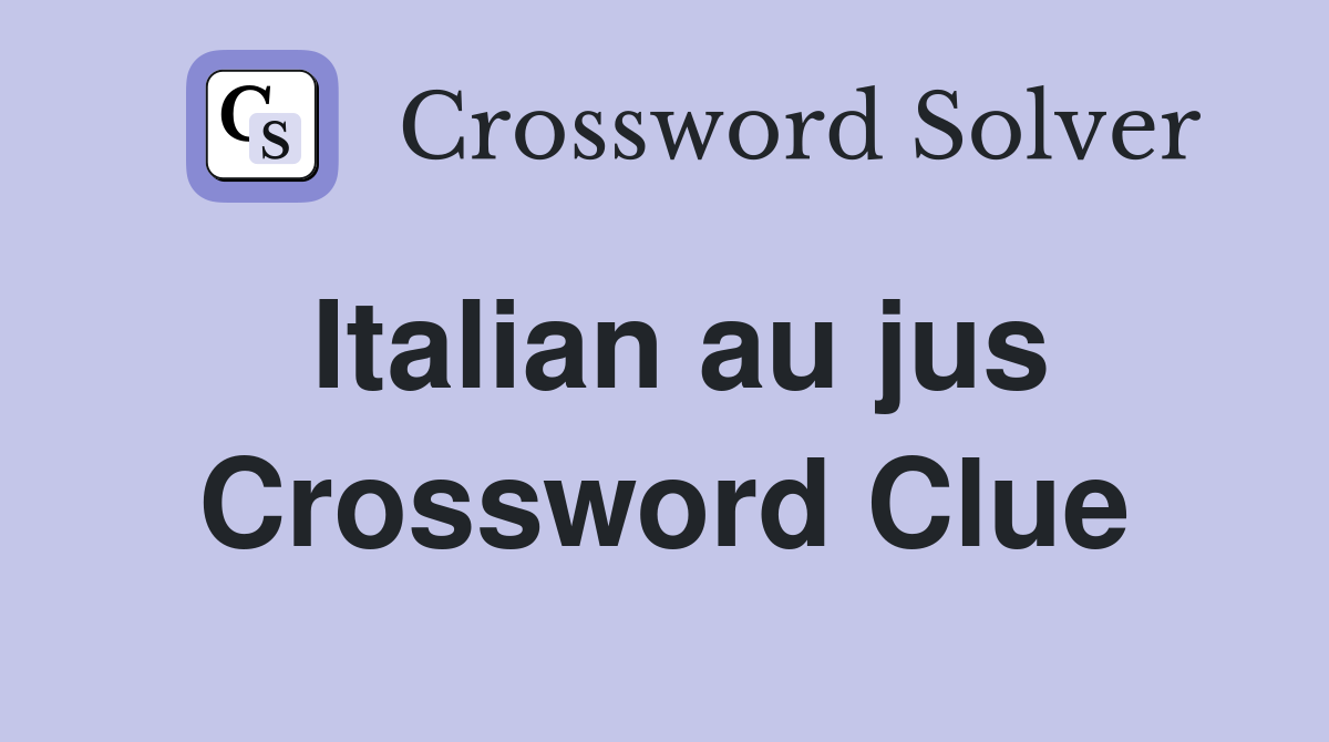 Italian au jus Crossword Clue