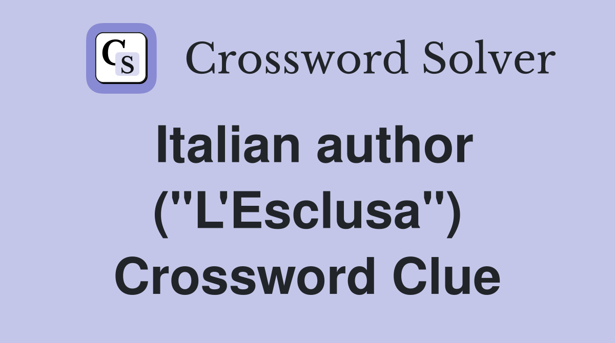 Italian author ("L'Esclusa") Crossword Clue