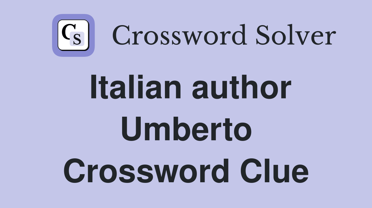Italian author Umberto Crossword Clue