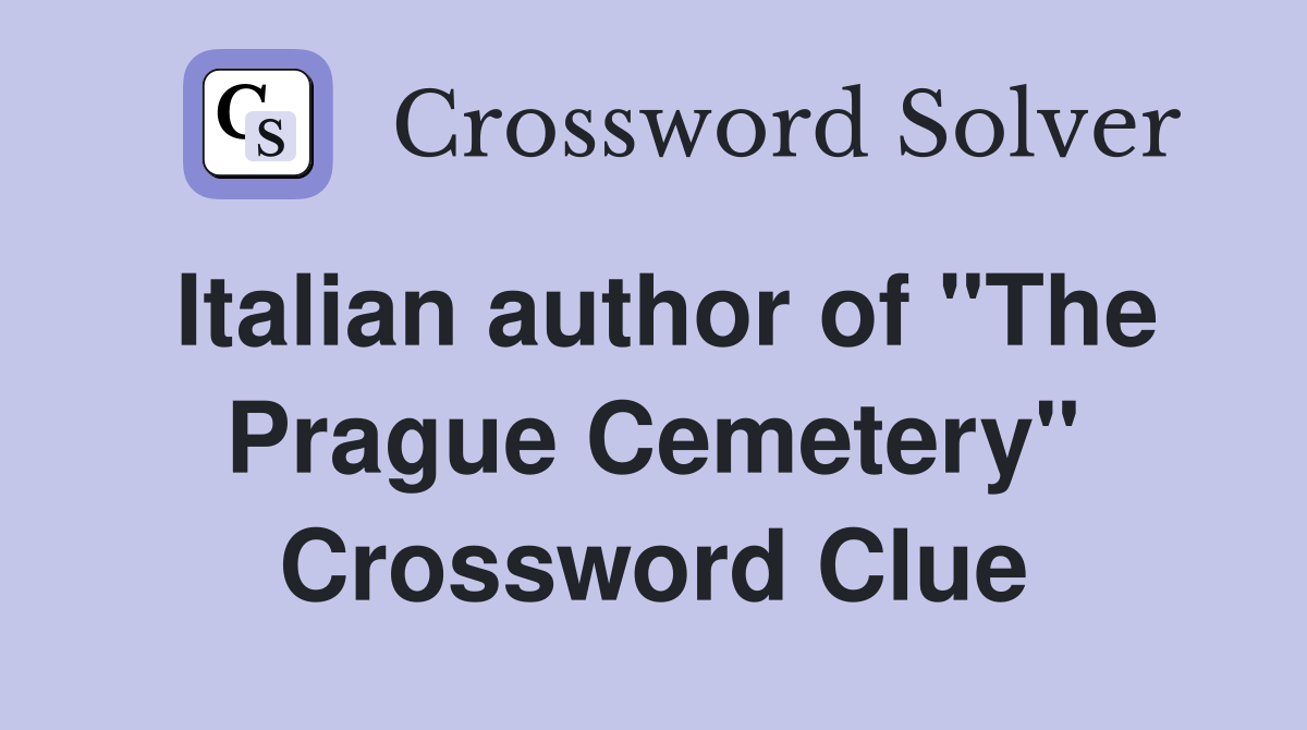 Italian author of "The Prague Cemetery" Crossword Clue