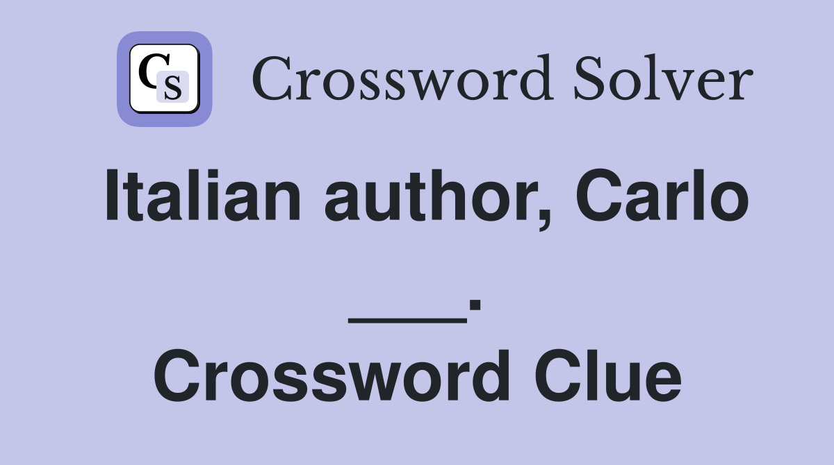 Italian author, Carlo ___. Crossword Clue