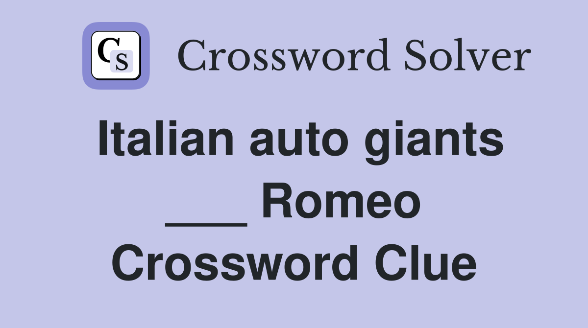 Italian auto giants ___ Romeo Crossword Clue