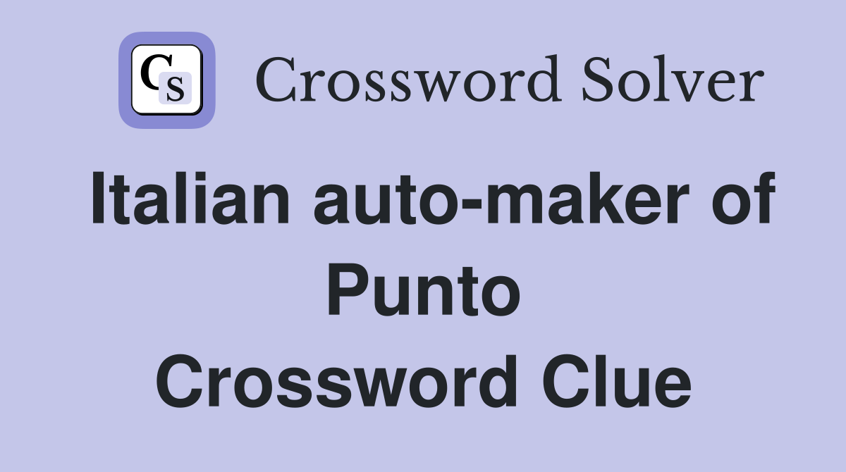 Italian auto-maker of Punto Crossword Clue