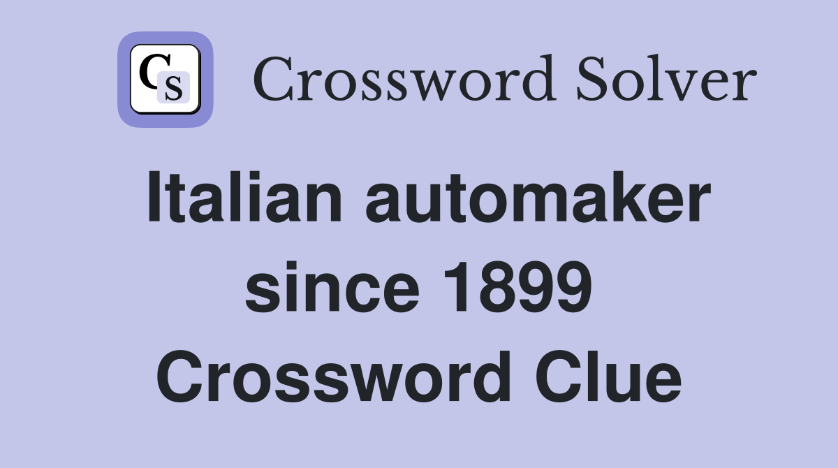 Italian automaker since 1899 Crossword Clue