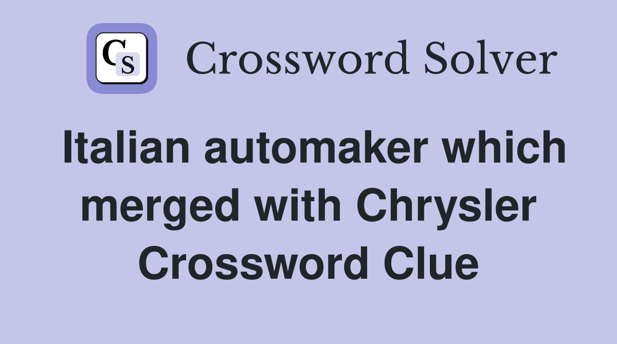 Italian automaker which merged with Chrysler Crossword Clue
