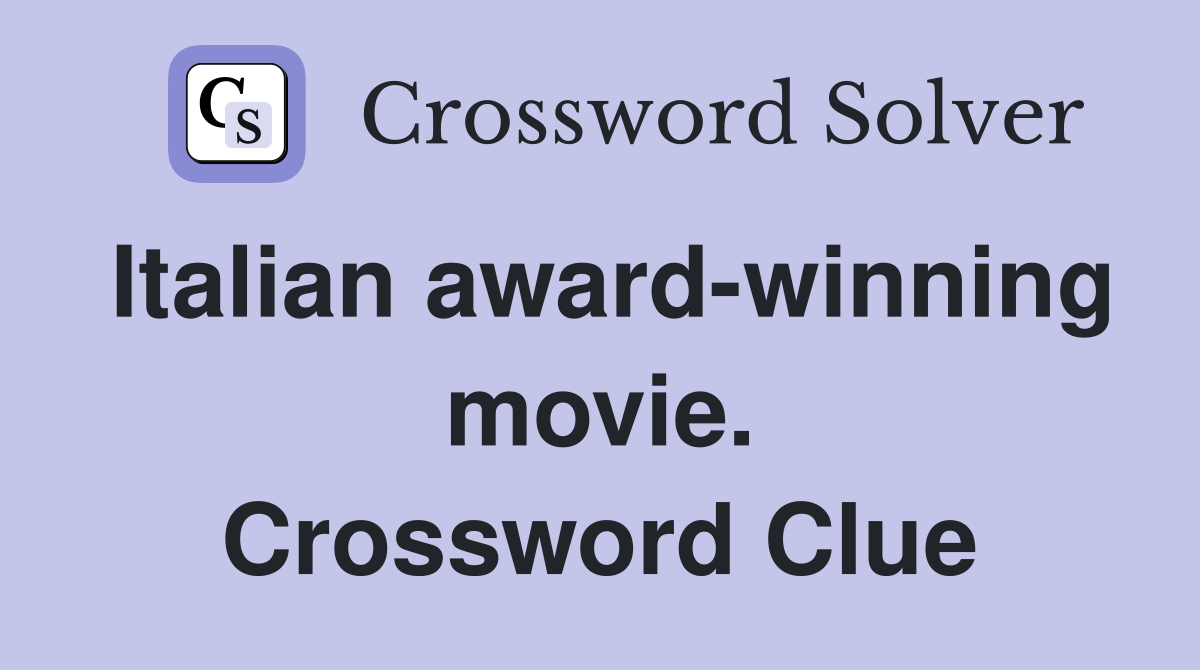 Italian award-winning movie. Crossword Clue