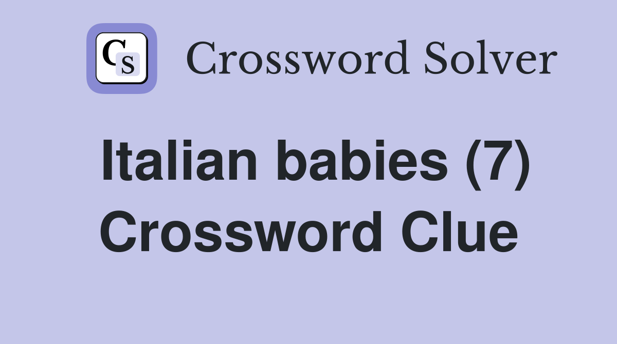 Italian babies (7) Crossword Clue