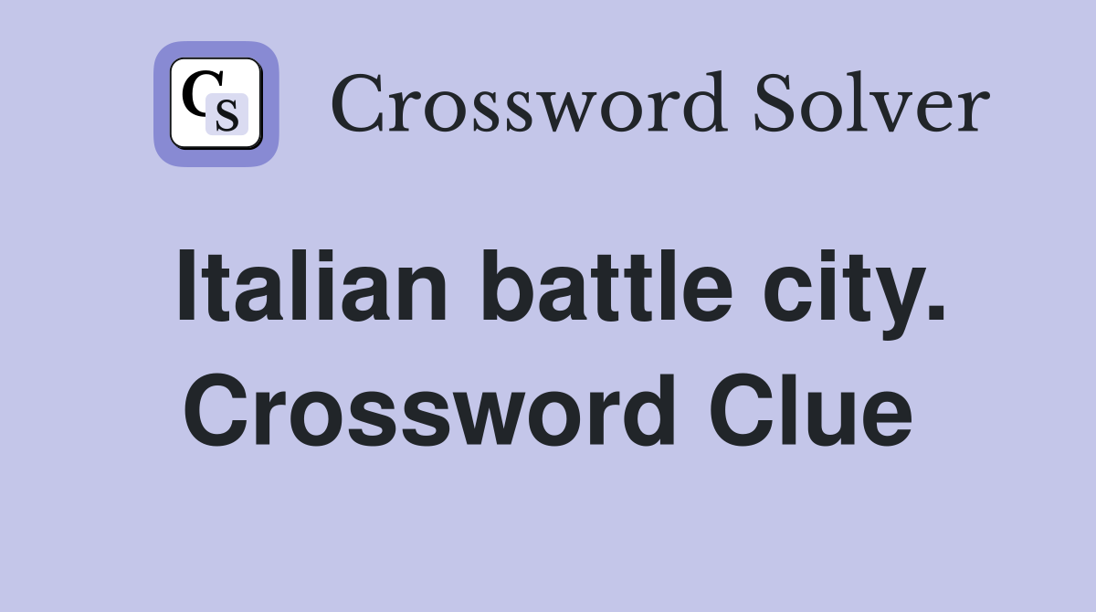 Italian battle city. Crossword Clue