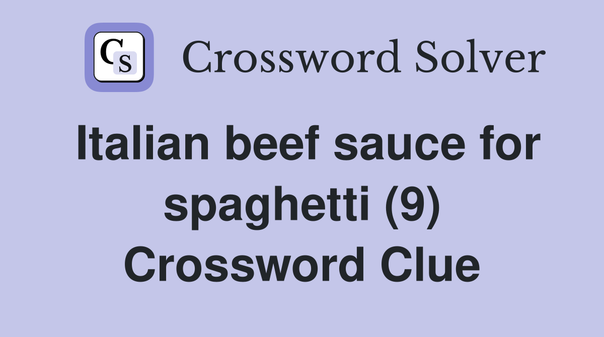 Italian beef sauce for spaghetti (9) Crossword Clue