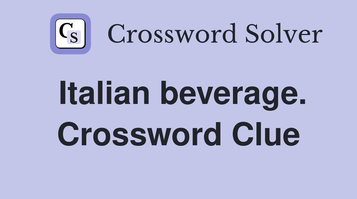 Italian beverage. Crossword Clue