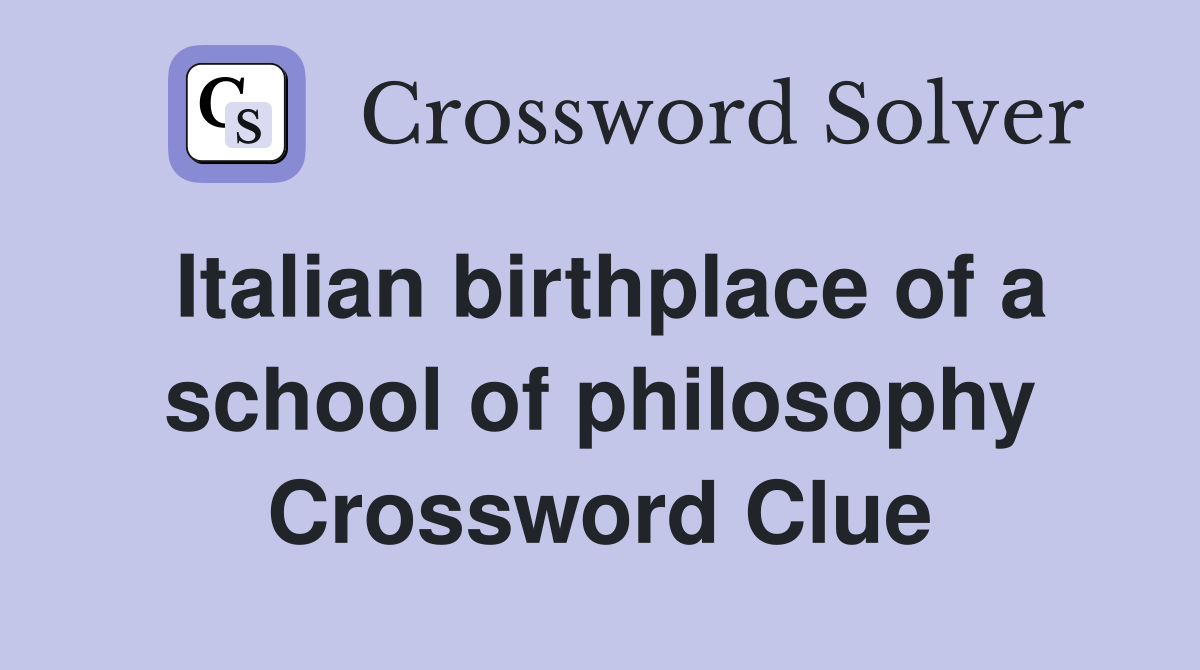 Italian birthplace of a school of philosophy Crossword Clue