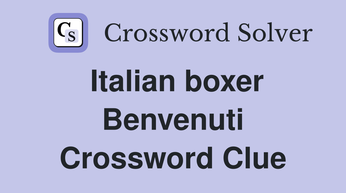 Italian boxer Benvenuti Crossword Clue