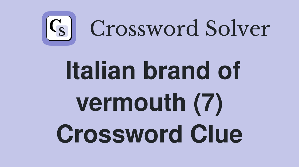Italian brand of vermouth (7) Crossword Clue