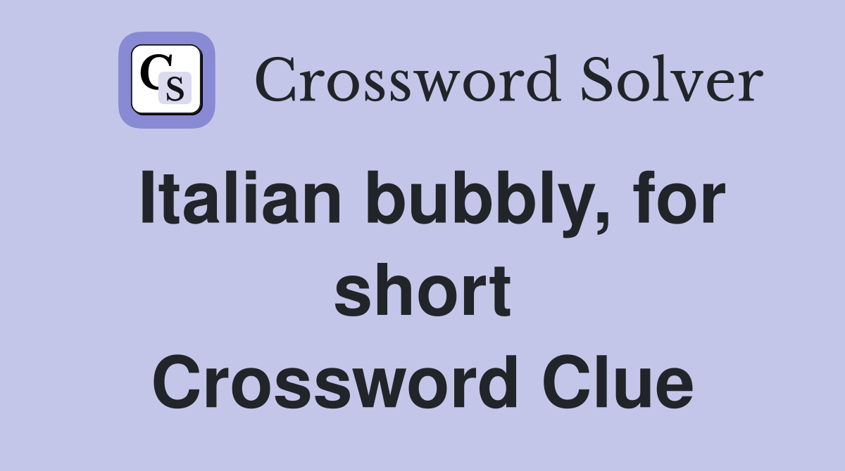 Italian bubbly, for short Crossword Clue
