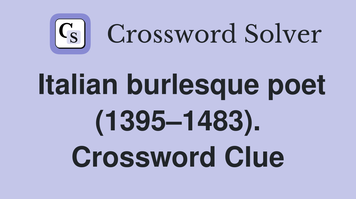 Italian burlesque poet (1395–1483). Crossword Clue