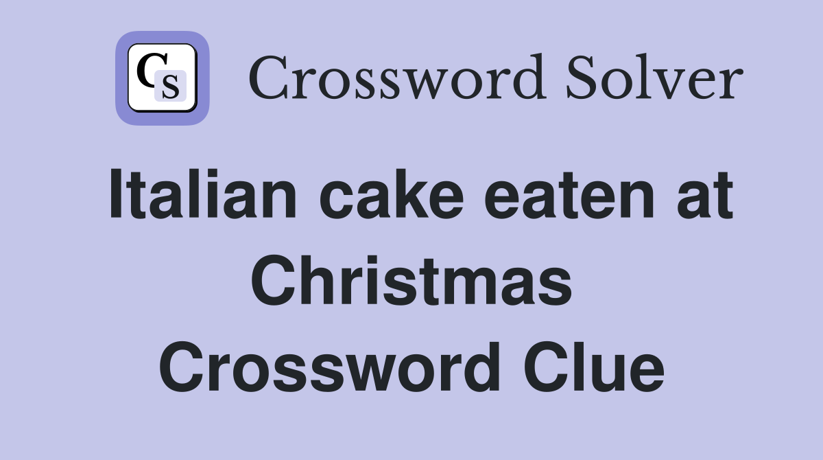 Italian cake eaten at Christmas Crossword Clue
