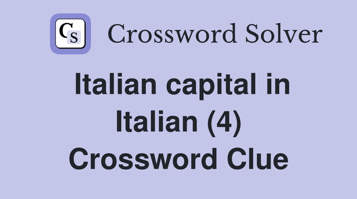 Italian capital in Italian (4) Crossword Clue