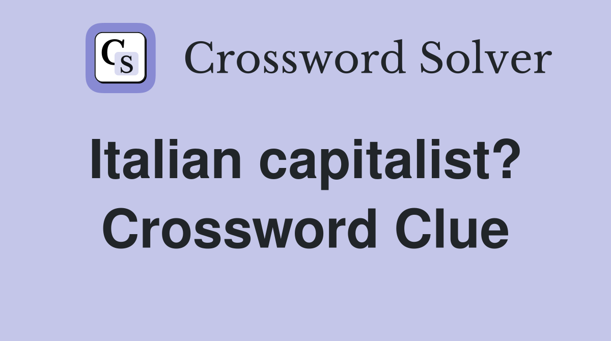 Italian capitalist?  Crossword Clue