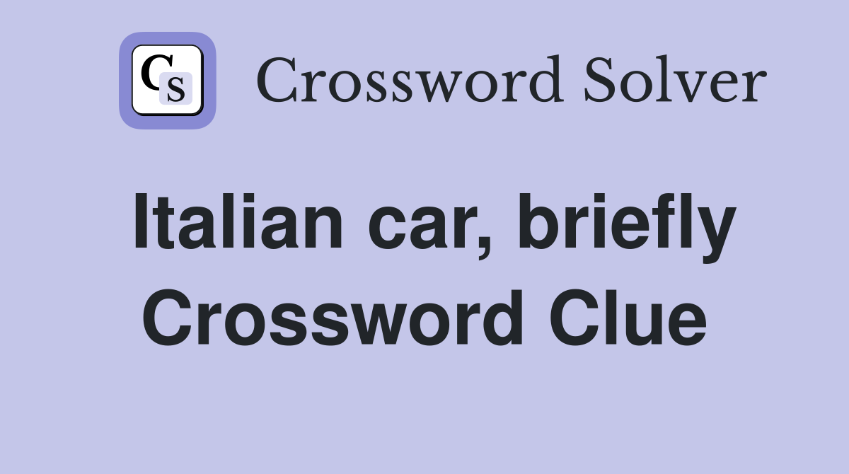 Italian car, briefly Crossword Clue