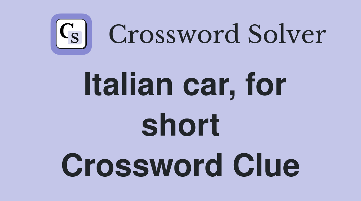 Italian car, for short Crossword Clue