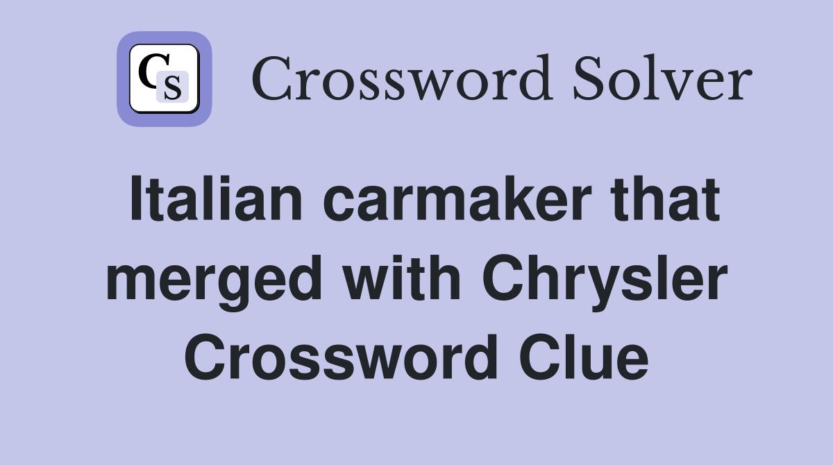 Italian carmaker that merged with Chrysler Crossword Clue