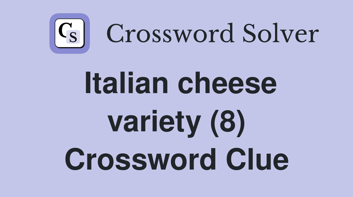 Italian cheese variety (8) Crossword Clue