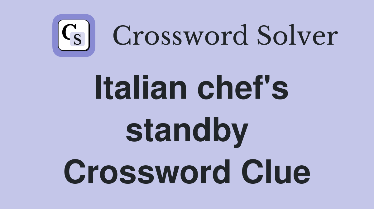 Italian chef's standby Crossword Clue