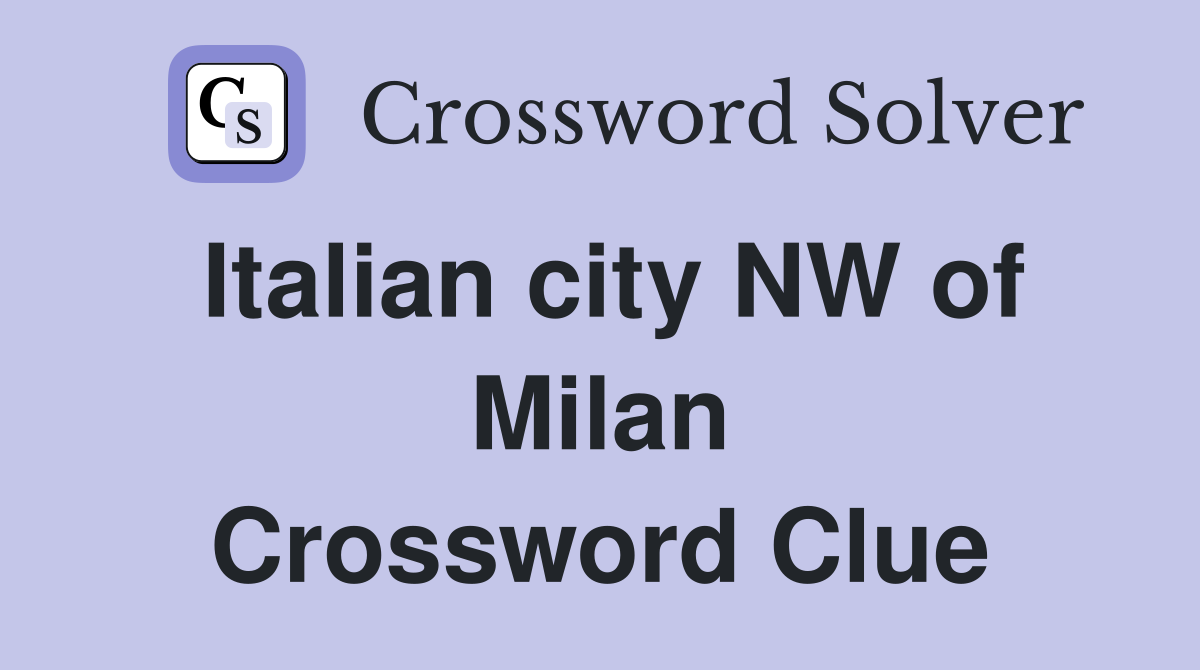 Italian city NW of Milan Crossword Clue