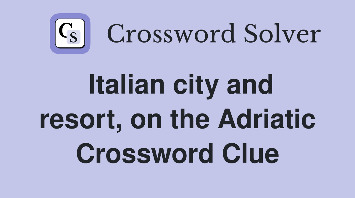 Italian city and resort, on the Adriatic Crossword Clue