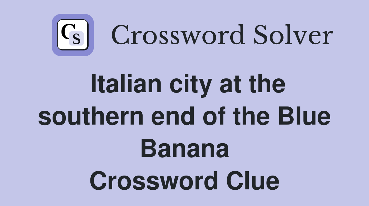 Italian city at the southern end of the Blue Banana Crossword Clue