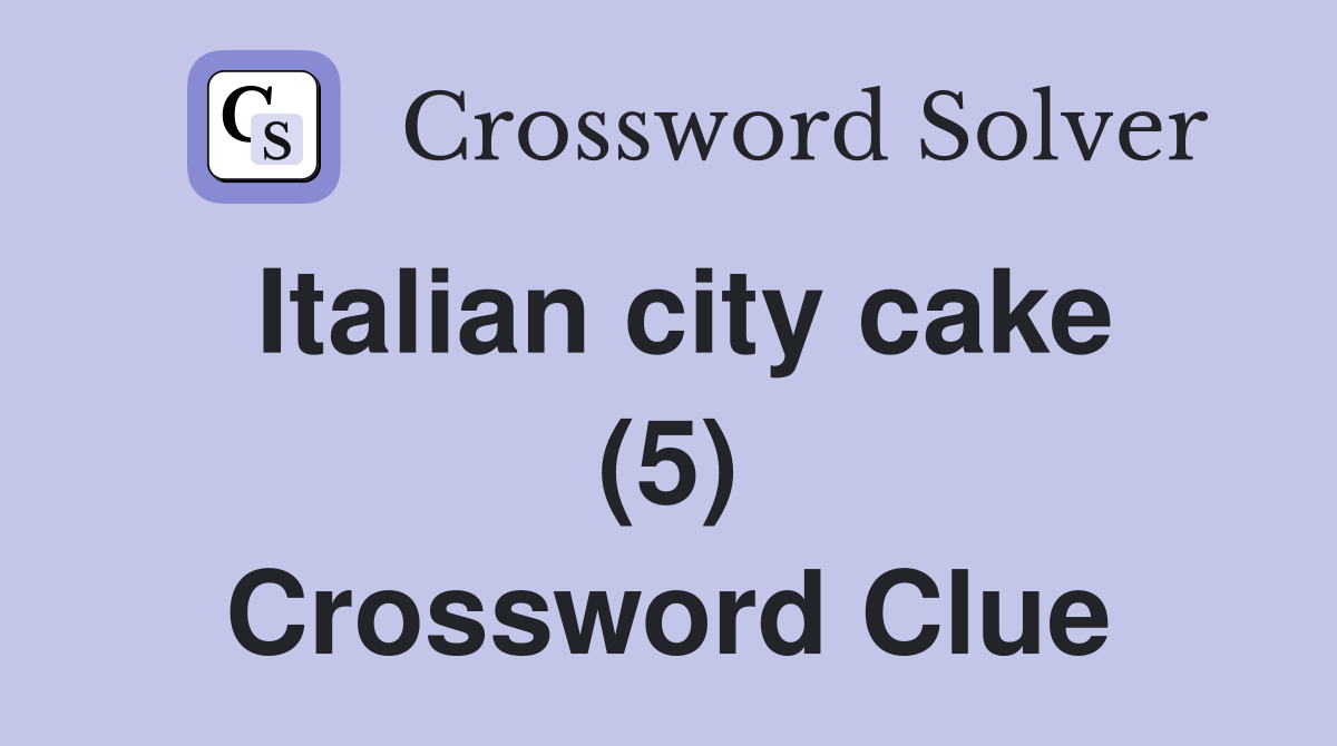 Italian city cake (5) Crossword Clue