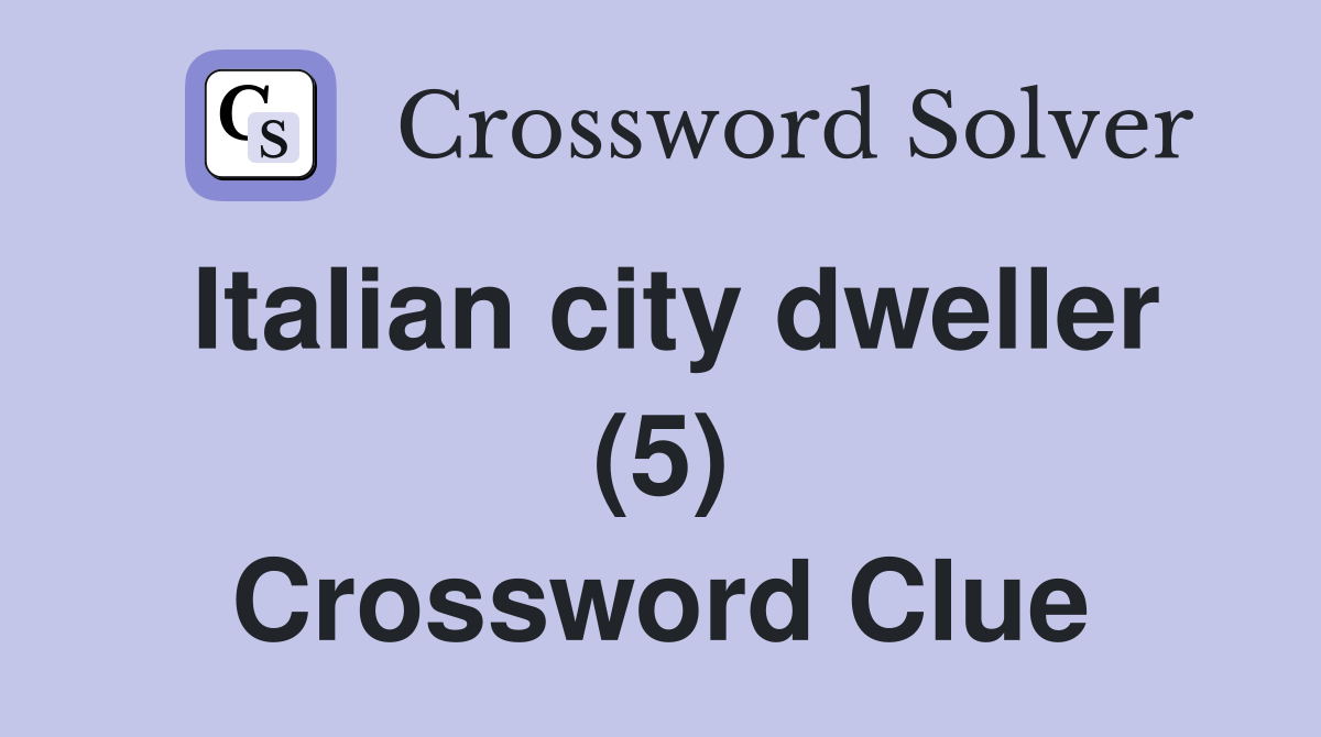Italian city dweller (5) Crossword Clue