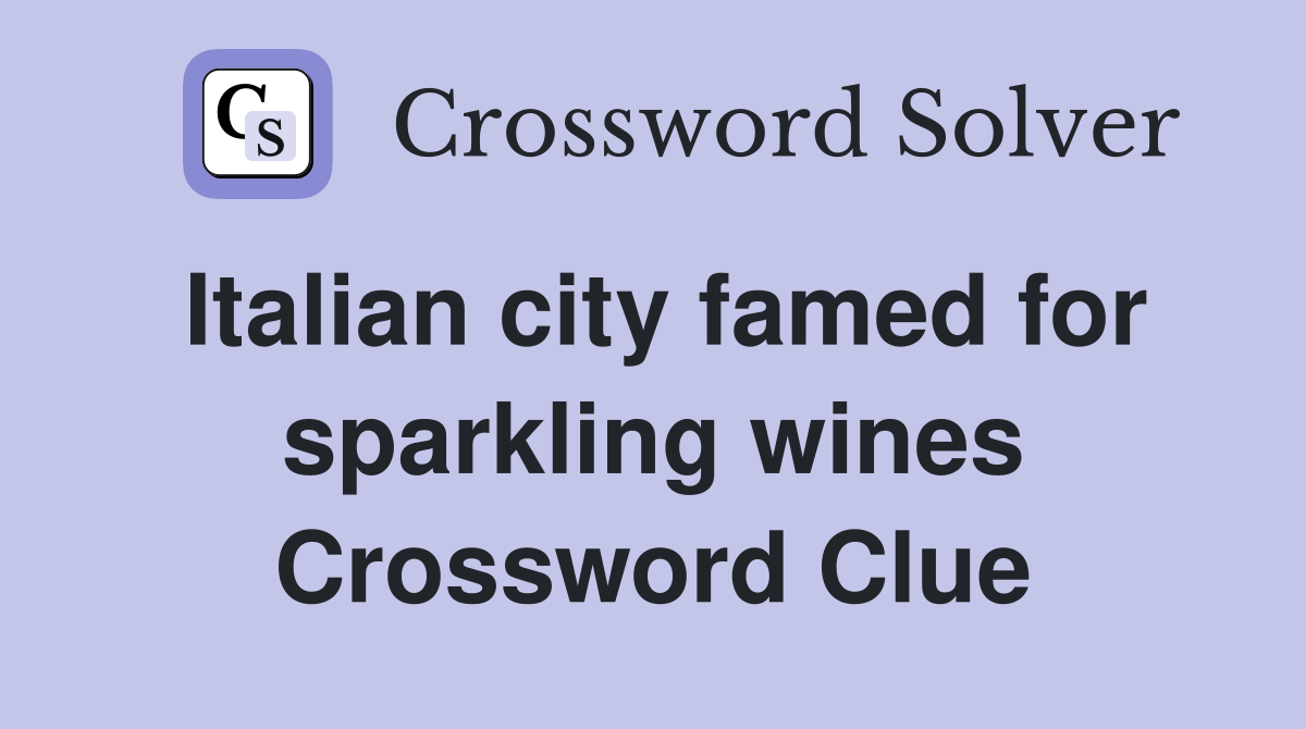 Italian city famed for sparkling wines Crossword Clue