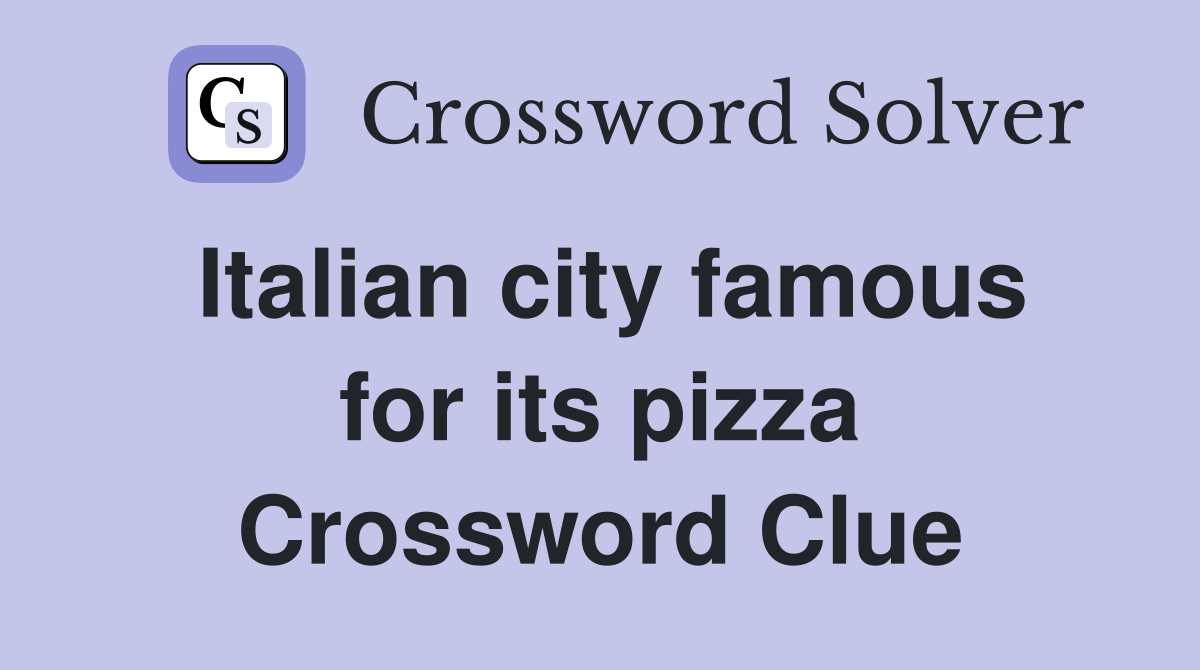 Italian city famous for its pizza Crossword Clue