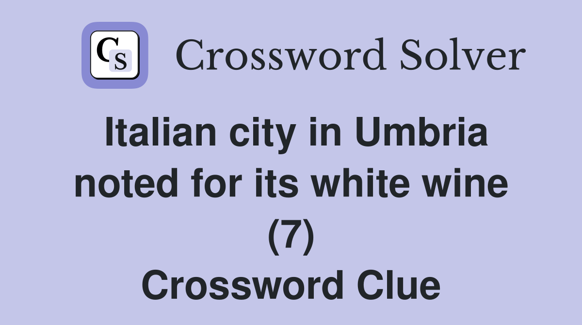 Italian city in Umbria noted for its white wine (7) Crossword Clue