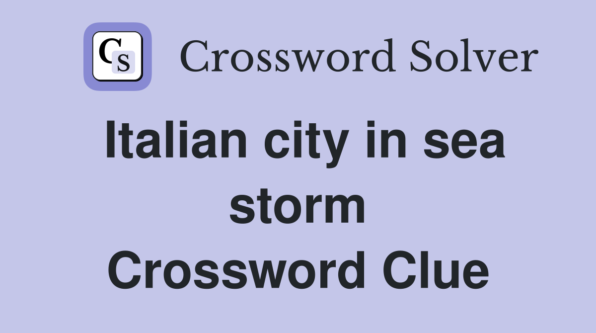 Italian city in sea storm Crossword Clue