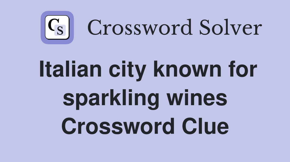 Italian city known for sparkling wines Crossword Clue