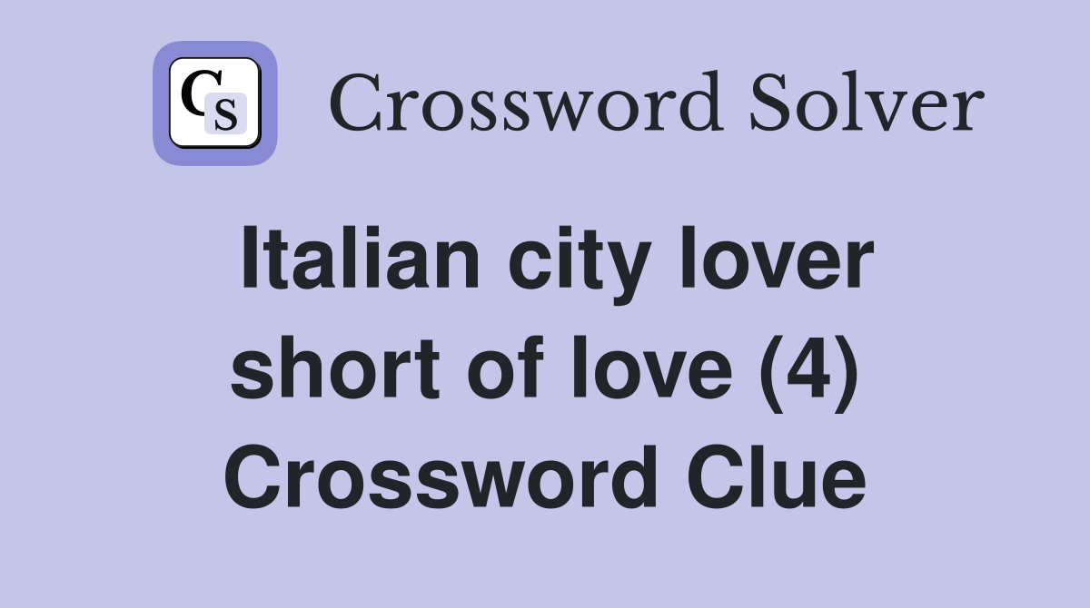 Italian city lover short of love (4) Crossword Clue