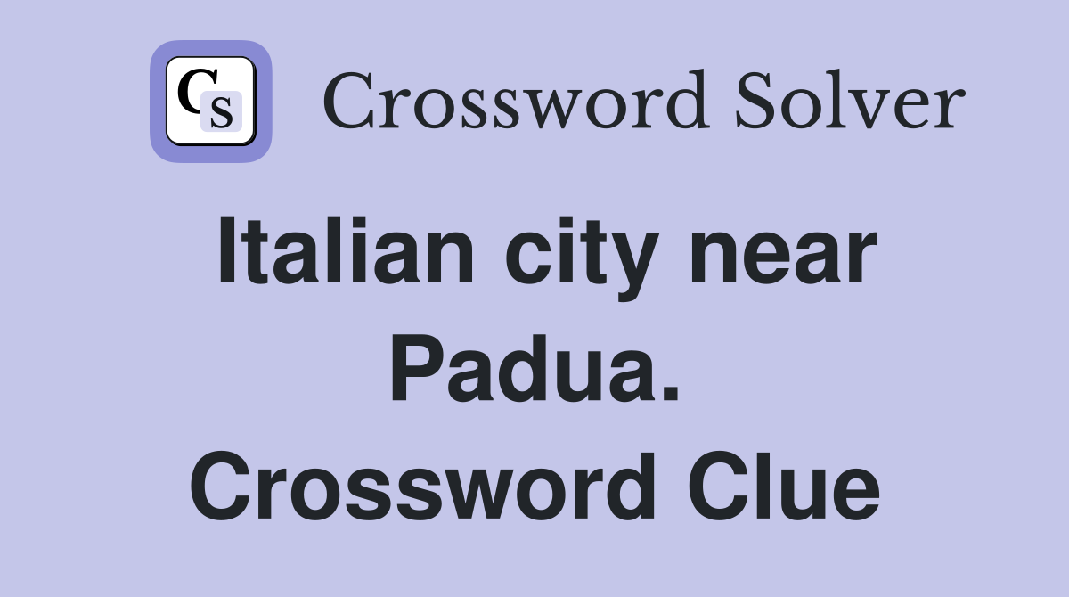 Italian city near Padua. Crossword Clue