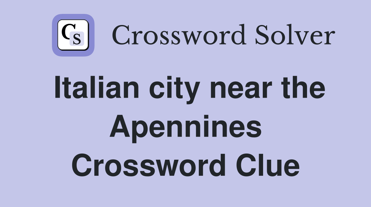 Italian city near the Apennines Crossword Clue