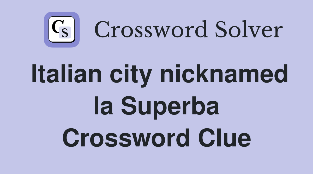 Italian city nicknamed la Superba Crossword Clue