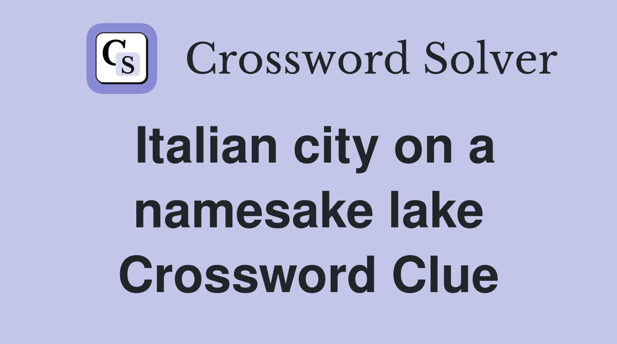 Italian city on a namesake lake Crossword Clue