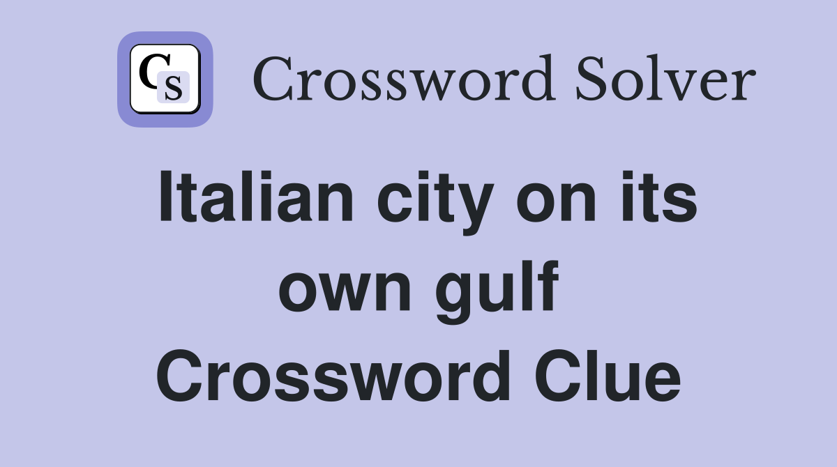 Italian city on its own gulf Crossword Clue
