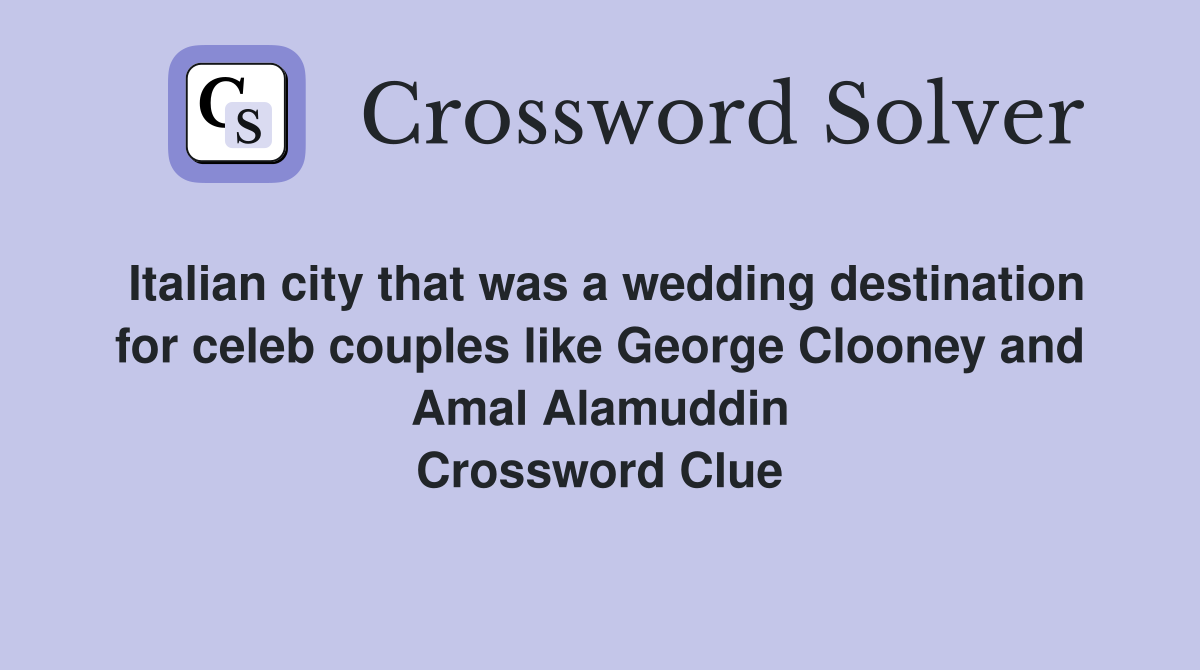Italian city that was a wedding destination for celeb couples like George Clooney and Amal Alamuddin Crossword Clue