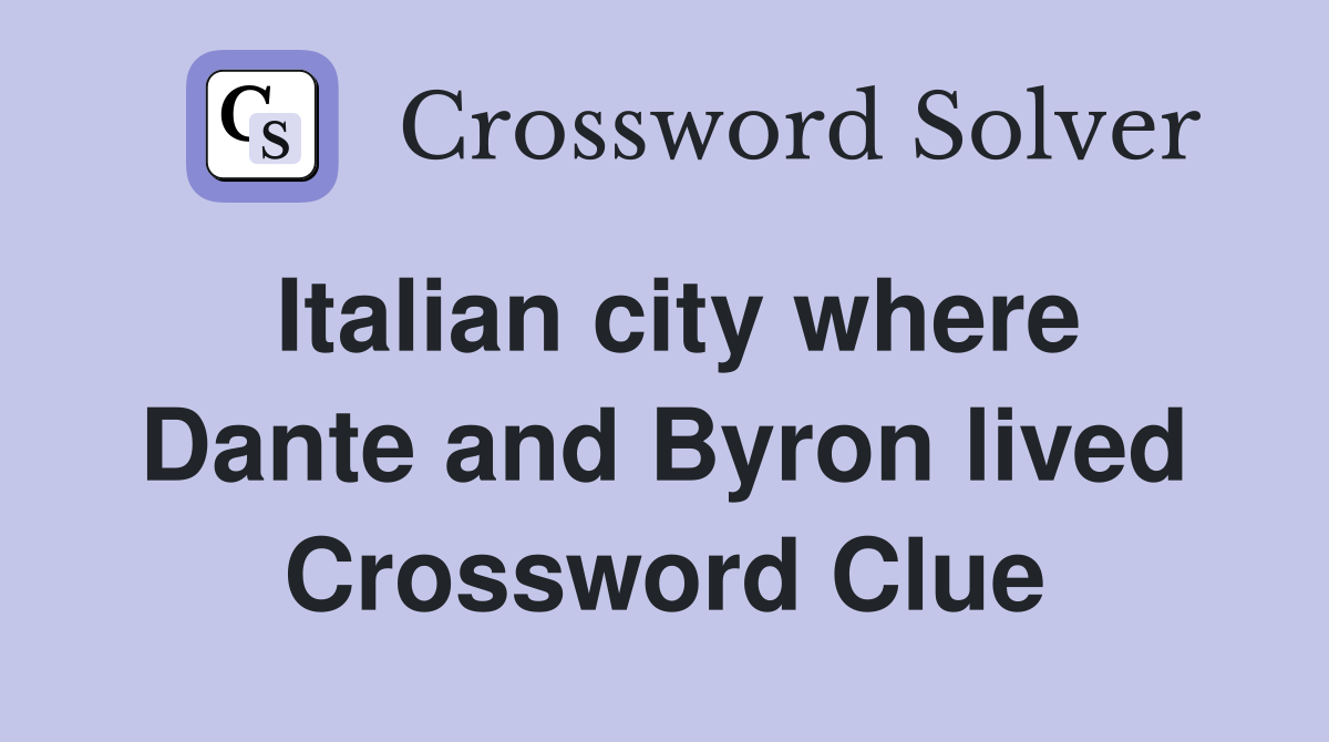 Italian city where Dante and Byron lived Crossword Clue