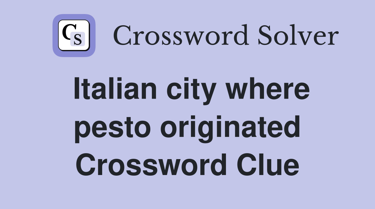 Italian city where pesto originated Crossword Clue