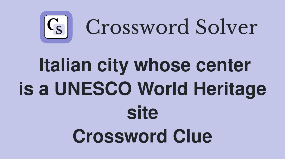 Italian city whose center is a UNESCO World Heritage site Crossword Clue