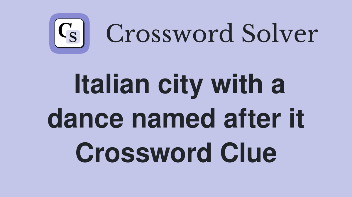 Italian city with a dance named after it Crossword Clue