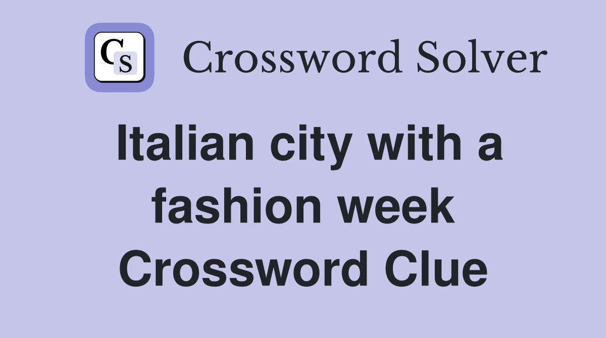 Italian city with a fashion week Crossword Clue