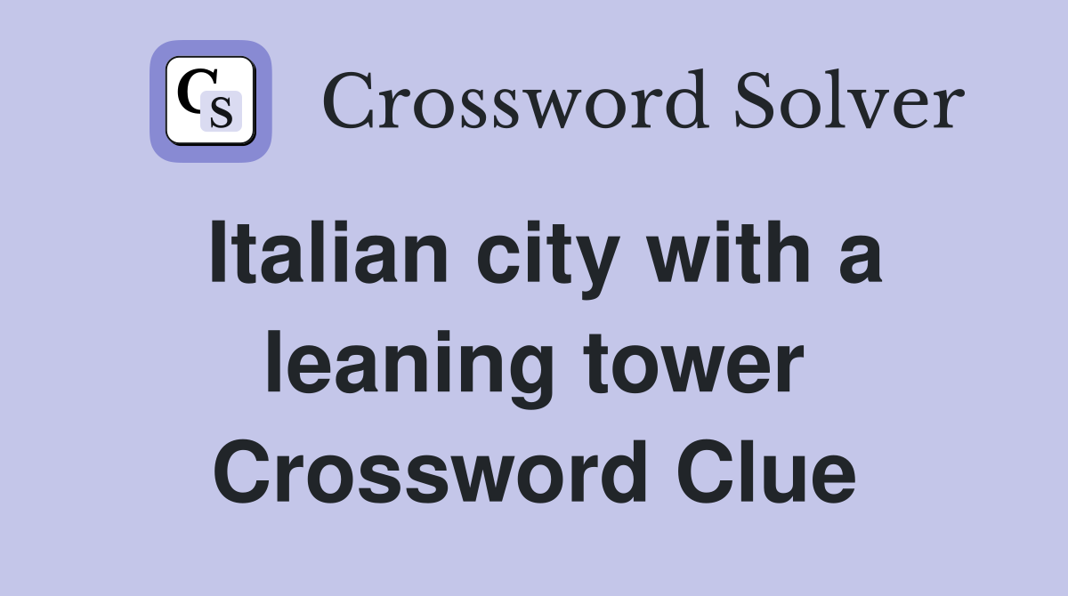 Italian city with a leaning tower Crossword Clue